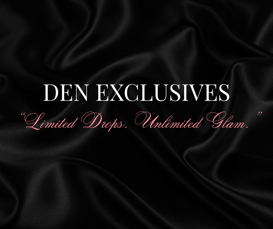 DEN EXCLUSIVES